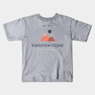 Let Your Kingdom Come Kids T-Shirt